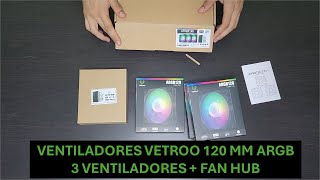 Ventiladores Vetroo 120 mm ARGB 3x 120 mm Unboxing review e instlación con fan hub  argb hub [upl. by Cis]