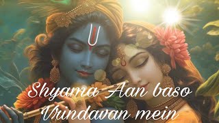 Shyama Aan baso Vrindavan mein krishna krishnabhajan songs bhajan [upl. by Nyret]