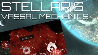 Stellaris  Vassals amp Tributary Mechanics [upl. by Dierolf]