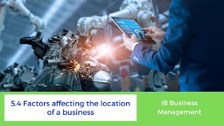 54  Factors affecting a business location  IB Business Management HL only [upl. by Swayne]