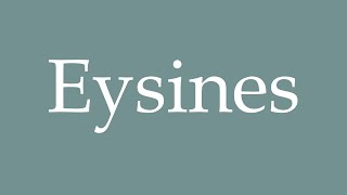 How to Pronounce Eysines Correctly in French [upl. by Helas]