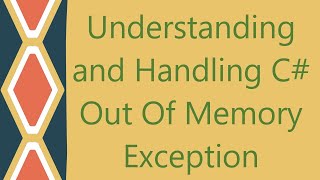 Understanding and Handling C Out Of Memory Exception [upl. by Ahset856]