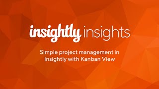 Insightly Insights – Using Kanban View for Project Management in Insightly CRM [upl. by Rednas372]