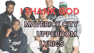 I THANK GOD  MAVERICK CITY MUSIC x UPPERROOM Lyric Video [upl. by Fiora]