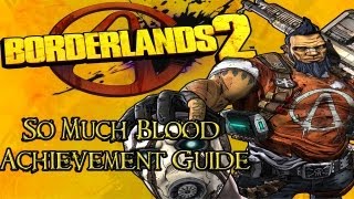 Borderlands 2  Achievement Guide  So Much Blood [upl. by Ydnerb]