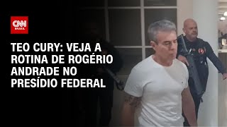 Teo Cury Veja a rotina de Rogério Andrade no presídio federal  CNN NOVO DIA [upl. by Pattin]