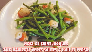 Noix de SaintJacques aux Haricots Verts sautés à lAil et Persil  La Cuisine de Fou Fou [upl. by Ociram]