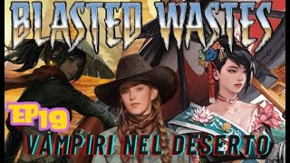 VAMPIRI NEL DESERTO finale  EP19 Blasted Wastes  Lets Play Shadows of Brimstone [upl. by Hurless]