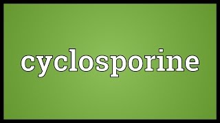 Cyclosporine Meaning [upl. by Abram]