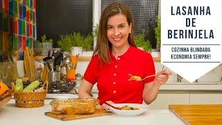 LASANHA de BERINJELA â€“ Cozinha Blindada [upl. by Ylhsa]