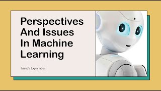 Perspectives and Issues in Machine Learning  Machine Learning  Btech  FriendsExplanation [upl. by Ablem571]