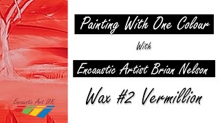 Encaustic Art  Painting with one colour  Vermillion  Wax Block 02 [upl. by Careaga]