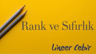 Lineer Cebir ❖ Rank ve Sıfırlık ❖ [upl. by Gayl]