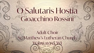 O Salutaris Hostia  Rossini Adult Choir St Matthews Lutheran Church Wauwatosa WI [upl. by Novhaj]