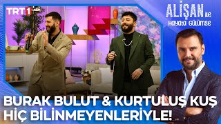 Burak Bulut amp Kurtuluş Kuş hakkında hiç bilinmeyenler  AlisanileHayataGulumseTRT [upl. by Neufer568]