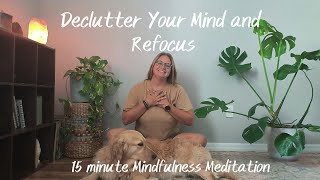 15minute Declutter Your Mind amp Refocus Mindfulness Meditation [upl. by Ernestus]