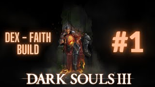 Dark Souls 3  Dexterity  Faith Build 1 [upl. by Eirok177]