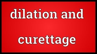 Dilation and curettage Meaning [upl. by Novah600]