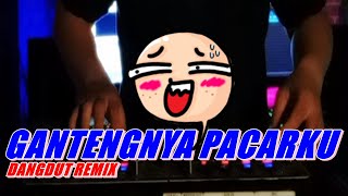 DJ GANTENG REMIX GANTENGNYA PACARKU by alsoDJ [upl. by Atirys]