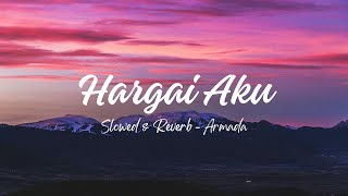 Hargai Aku  Armada Slowed amp Reverb [upl. by Moreno405]