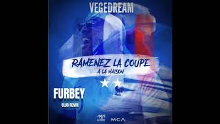 Vegedream  Ramenez La Coupe A La Maison Furbey Club Remix [upl. by Landers]