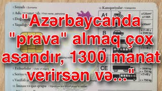 quotAzərbaycanda quotpravaquot almaq çox asandır 1300 manat verirsən vəquot [upl. by Nimajaneb]