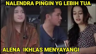 ALENA YANG IKHLAS MENYAYANGI  NALENDRA BERUBAH PIKIRAN [upl. by Ravert809]