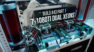 Dual Xeons 7x 1080Tis Build 43 Part 1 [upl. by Hoang404]