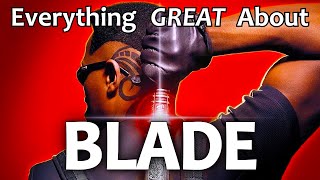 Everything GREAT About Blade [upl. by Raddi]