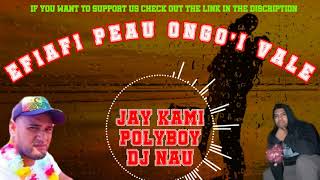 EFIAFI PEAU ONGOI VALE  JAY KAMI POLYBOY DJ NAU [upl. by Anera]