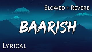 Baarish   Slowed  Reverb  Lyrics  Yaariyan  Use Headphones 🎧🎧 [upl. by Nnek]