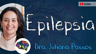 EPILEPSIA Aula Completa  Dra Juliana Passos [upl. by Claiborn]