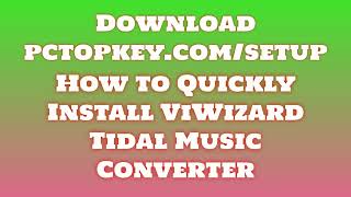 How To Download and Install ViWizard Tidal Music Converter Manual [upl. by Storfer255]