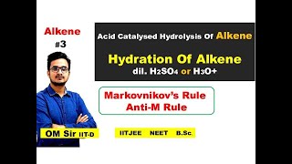 Alkene3  Hydration Of Alkene  Acid Catalysed Hydration  dil H2SO4  H3O  OM Sir  IITD [upl. by Ecirtnom]