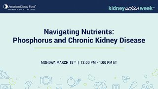 Navigating Nutrients Phosphorus and Chronic Kidney Disease  American Kidney Fund [upl. by Lucian798]