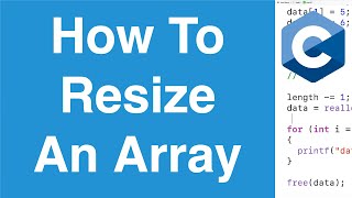 How To Resize An Array  C Programming Tutorial [upl. by Durrett94]