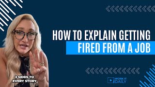 How to Explain Getting Fired From A Job 🚀💼 [upl. by Penrod]