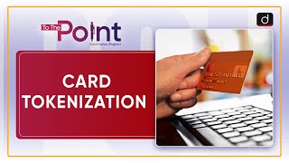 Card Tokenization – To The Point  Drishti IAS English [upl. by Malinowski]