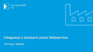 Comarch ERP XL  Integracja z bankami przez Webservice [upl. by Rrats896]