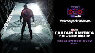 Captain America The Winter Soldier 10th Anniversary Part 1  BBB RADIO  RETROSPECT REVIEWS [upl. by Dlopoel434]