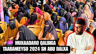 Muxaadaro Qalbiga Taabaneeyso 2024 GARISSA Sh Abu Dalxa [upl. by Mcspadden]