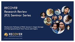 Mechanistic Pathways of PASC Session 3 Organ Damage and Reprogramming of Host Tissues and Organs [upl. by Jocelyn]