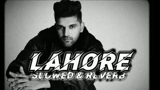 Lahore Slowed and Reverb Song New Punjabi song 2024 Guru Randhawa Slow amp Reverb song songsclub1 [upl. by Krid617]