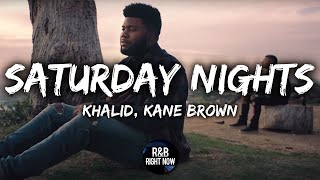 Khalid  Saturday Nights ft Kane Brown Official Lyrics [upl. by Eonak393]