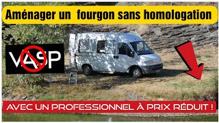 Aménager un fourgon sans homologation Vasp  avec un professionnel à prix réduit  Vagabond 3 [upl. by Marylou]