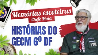 Memórias Escoteiras  Chefe Maia  Histórias do GECM 6ºDF [upl. by Ahsikit954]