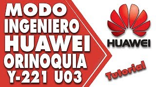 MODO INGENIERO HUAWEI Y221 U23  QUITAR REPORTE HUAWEI 221 SIN PROGRAMAS CAMBIAR IMEI HUAWEI Y221 [upl. by Trotta]