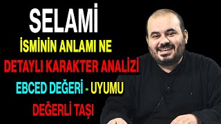 Selami isminin anlamı nedir ismin esması Detaylı isim karakter analizi ebced değeri uyumu [upl. by Kozloski]