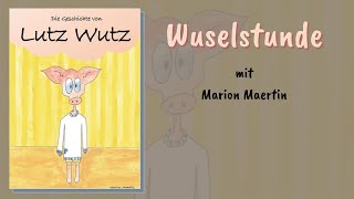 Die Geschichte von Lutz Wutz  Wuselstunde mit Autorin Marion Maertin [upl. by Ijat]