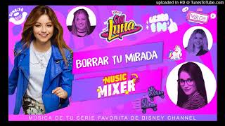 Elenco de Soy Luna  Borrar tu mirada remix From quotSoy Luna – Music MixerquotAudio Only [upl. by Anaej]